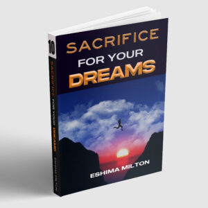 SACRIFICE FOR YOUR DREAMS